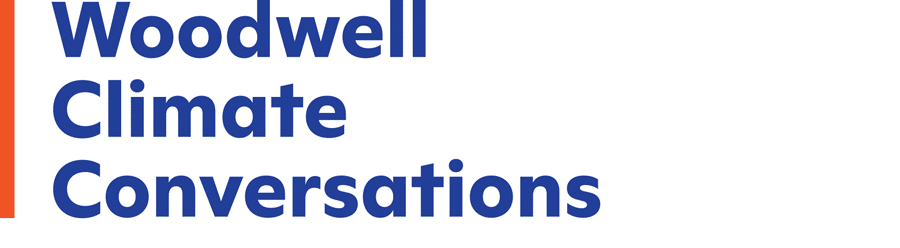 Woodwell Climate Conversations, supported by Chris and Lisa Kaneb
